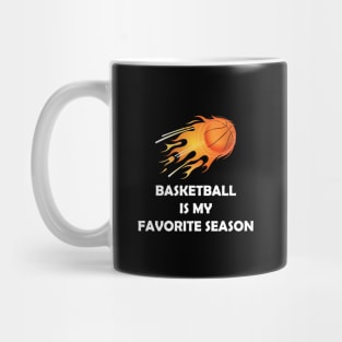 BASKETBALL IS MY FAVORITE SEASON Mug